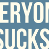 Everyone Sucks