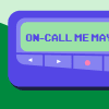 On-Call Me Maybe